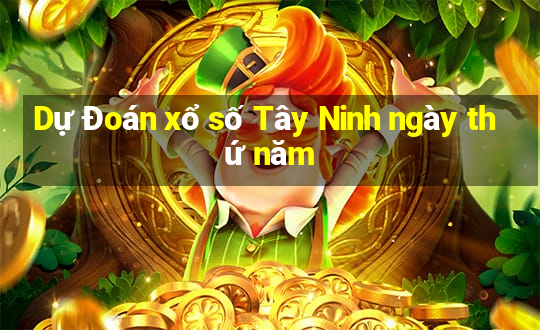 Dự Đoán xổ số Tây Ninh ngày thứ năm