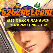 M88 Khách hàng nền tảng người chơi lớn