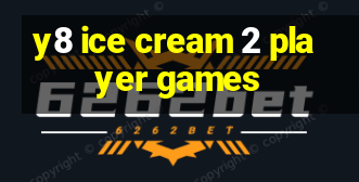 y8 ice cream 2 player games