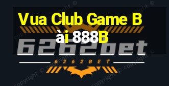 Vua Club Game Bài 888B