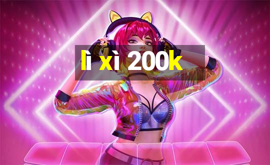 lì xì 200k