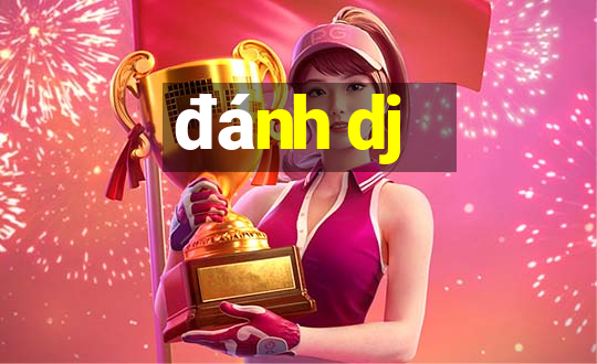 đánh dj