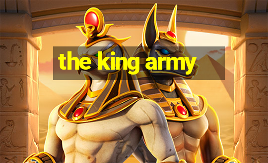 the king army