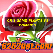 chơi game plants vs zombies