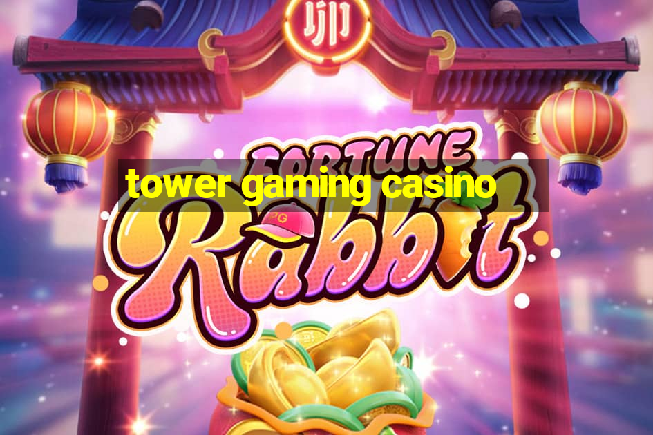 tower gaming casino