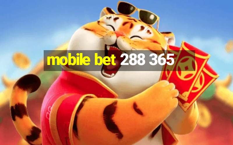 mobile bet 288 365