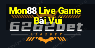 Mon88 Live Game Bài Vui