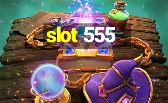 slot 555