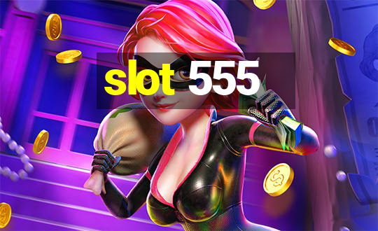 slot 555