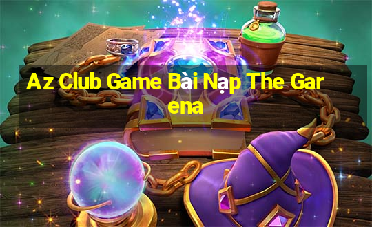 Az Club Game Bài Nạp The Garena