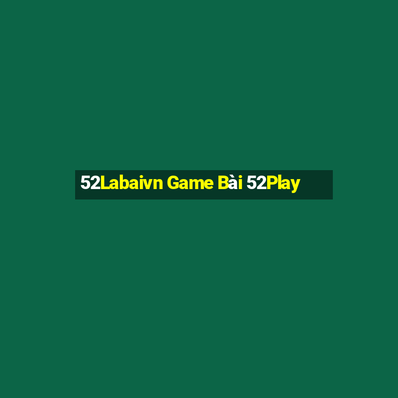 52Labaivn Game Bài 52Play