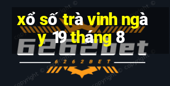 xổ số trà vinh ngày 19 tháng 8