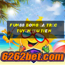 Fun88 bóng đá trực tuyến đầu tiên