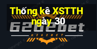 Thống kê XSTTH ngày 30