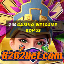 200 casino welcome bonus