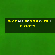 play168 sòng bài trực tuyến