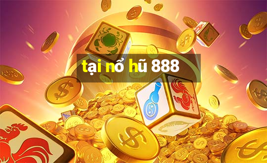 tại nổ hũ 888