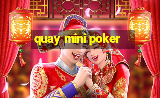 quay mini poker