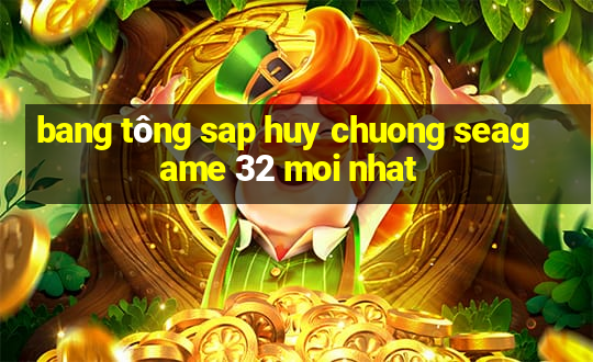 bang tông sap huy chuong seagame 32 moi nhat