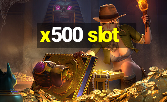 x500 slot