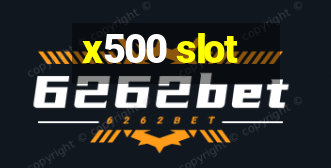 x500 slot