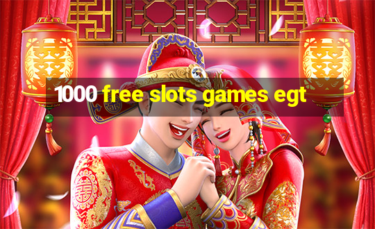 1000 free slots games egt