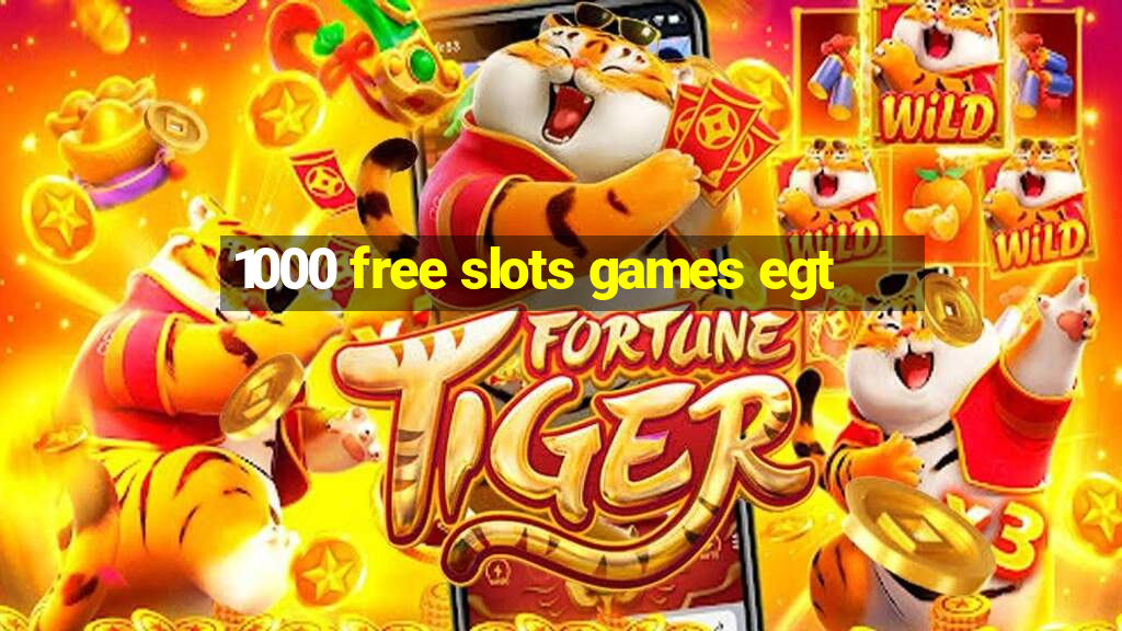 1000 free slots games egt