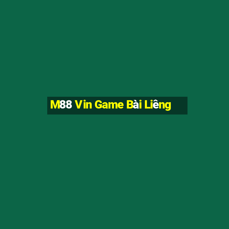 M88 Vin Game Bài Liêng