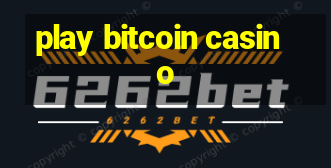 play bitcoin casino