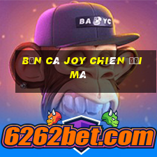 Bắn cá Joy chiên đổi mã