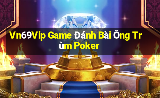 Vn69Vip Game Đánh Bài Ông Trùm Poker