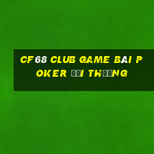 Cf68 Club Game Bài Poker Đổi Thưởng