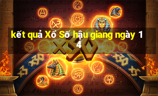 kết quả Xổ Số hậu giang ngày 14