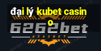 đại lý kubet casino