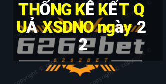 THỐNG KÊ KẾT QUẢ XSDNO ngày 22