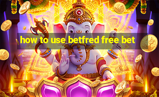 how to use betfred free bet