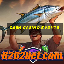 cash casino events