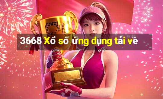 3668 Xổ số ứng dụng tải về