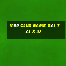 M99 Club Game Bài Tài Xỉu