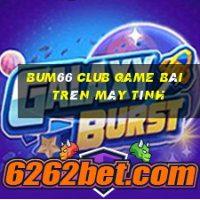 Bum66 Club Game Bài Trên Máy Tính