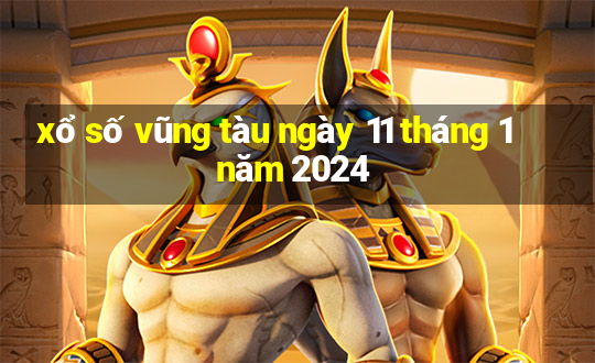 xổ số vũng tàu ngày 11 tháng 1 năm 2024