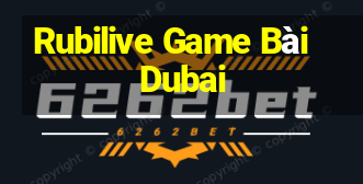 Rubilive Game Bài Dubai