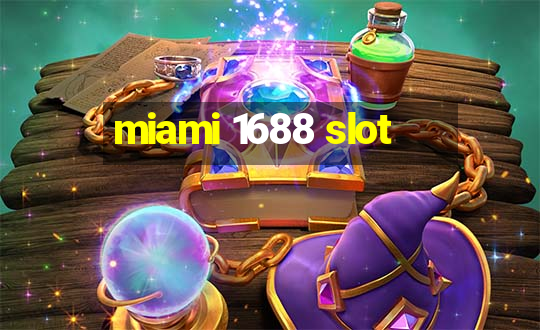 miami 1688 slot