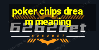 poker chips dream meaning