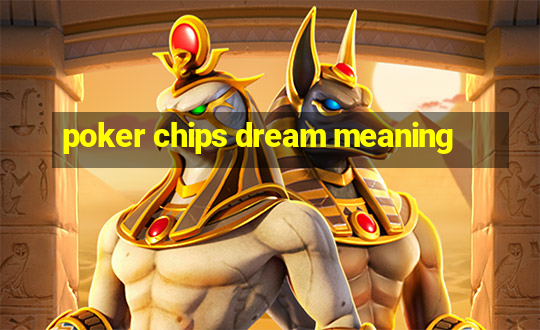 poker chips dream meaning