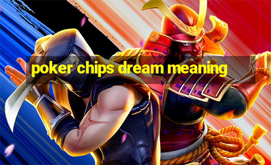 poker chips dream meaning