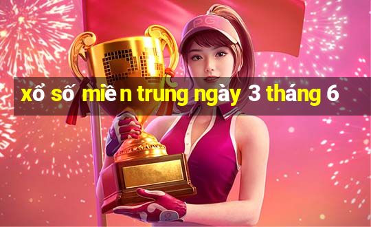 xổ số miền trung ngày 3 tháng 6