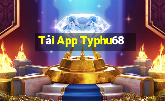 Tải App Typhu68