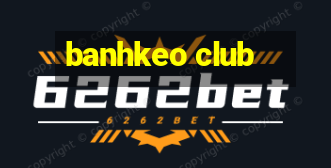 banhkeo club