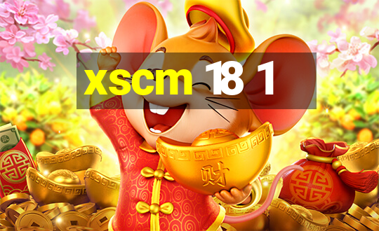 xscm 18 1